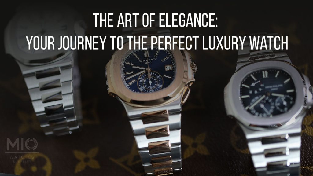 The Ultimate Guide To Choosing Your Perfect Luxury Watch